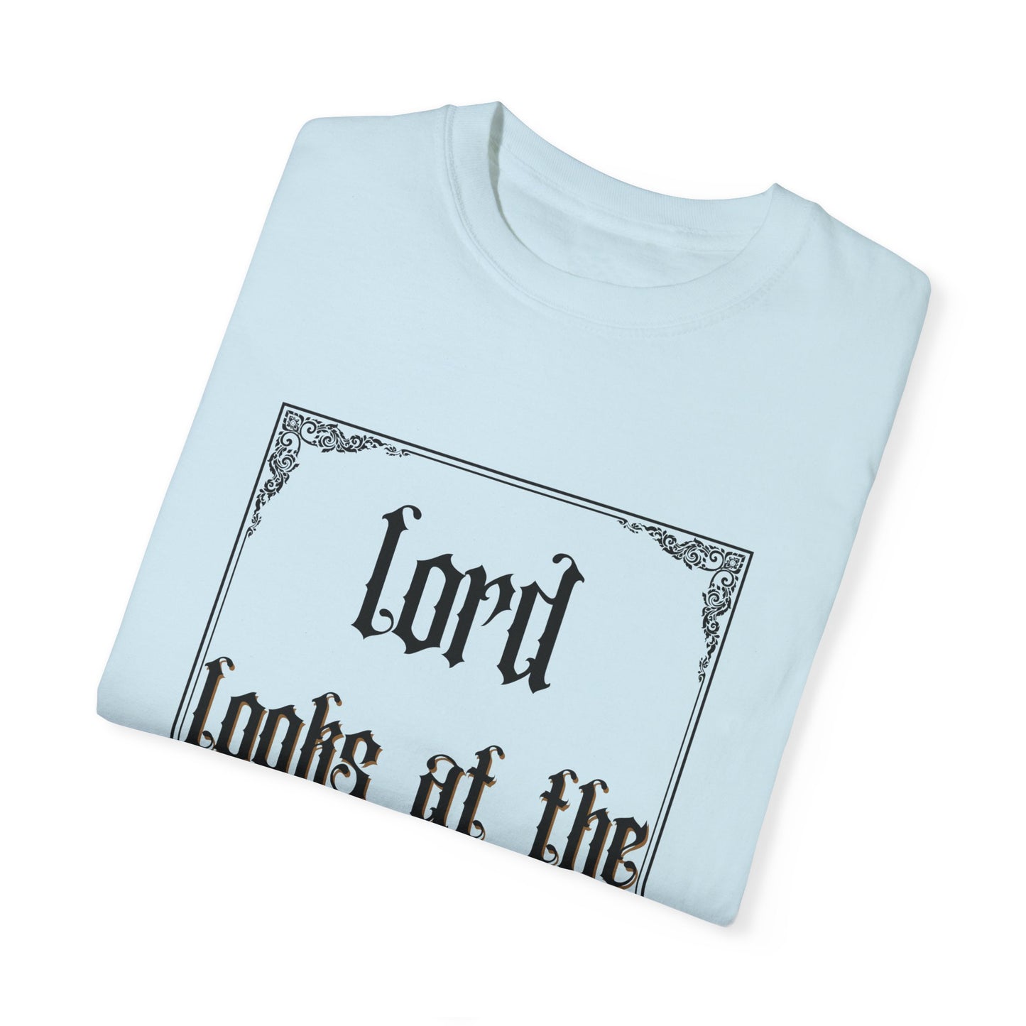 Lord Looks at the Heart Unisex Garment-Dyed T-Shirt