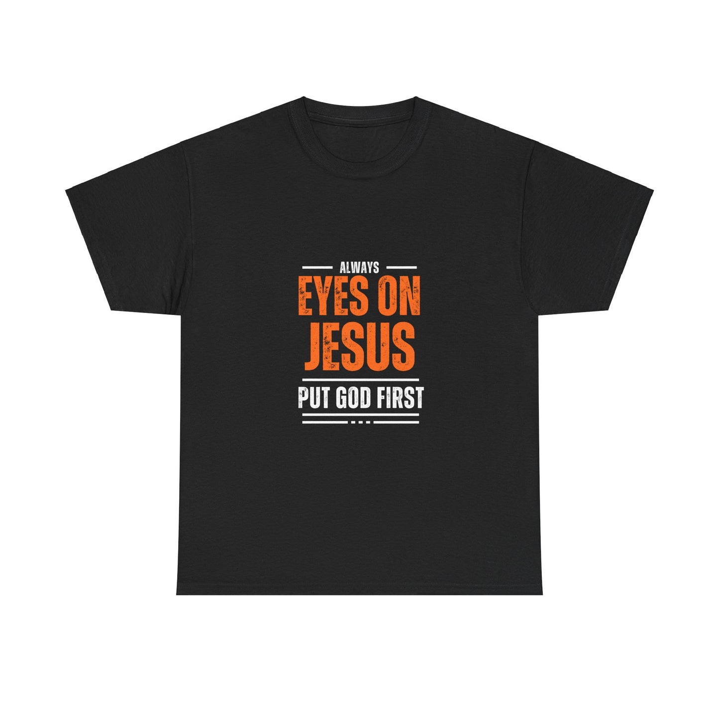 Always Eyes on Jesus Unisex Heavy Cotton Tee - Put God First Shirt