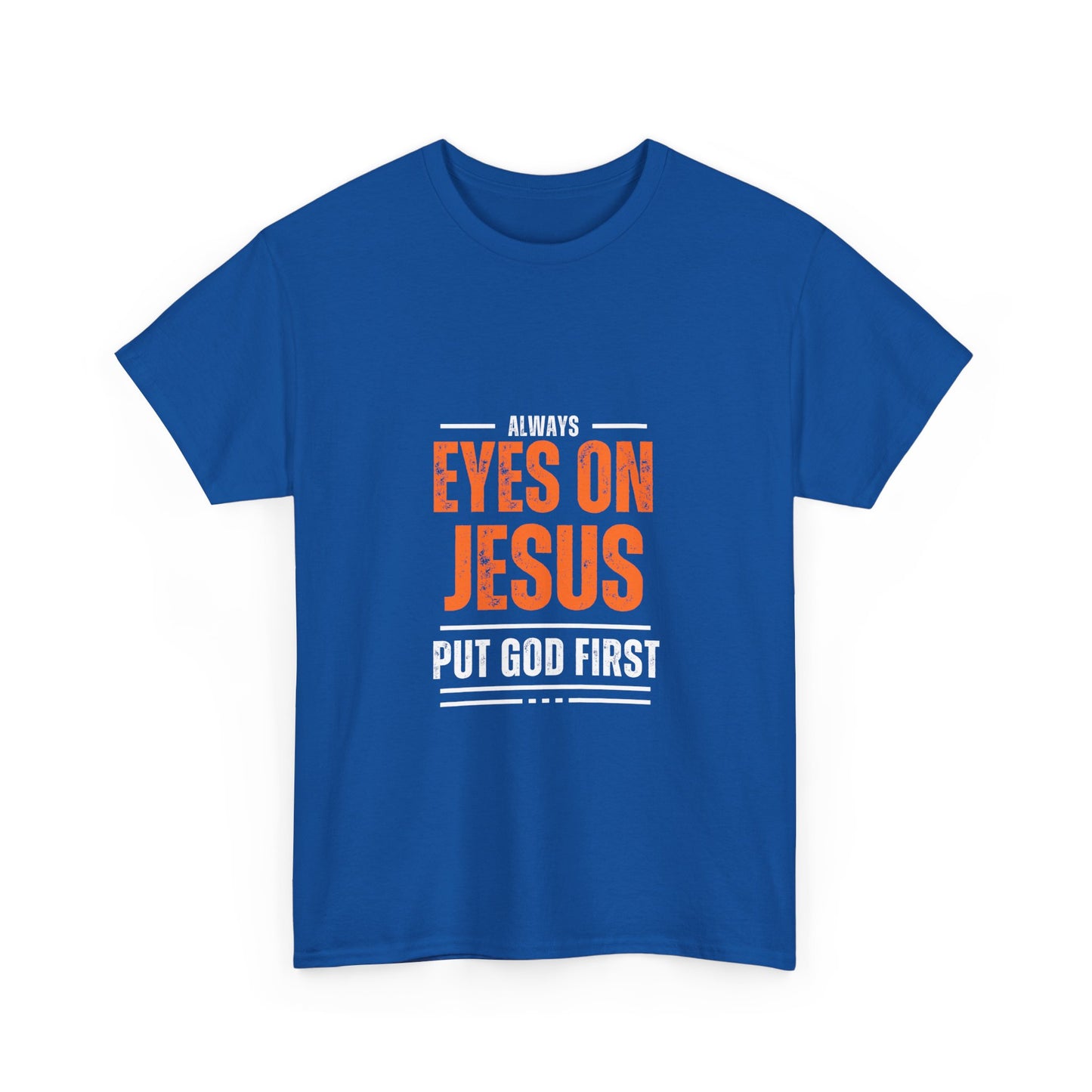 Always Eyes on Jesus Unisex Heavy Cotton Tee - Put God First Shirt