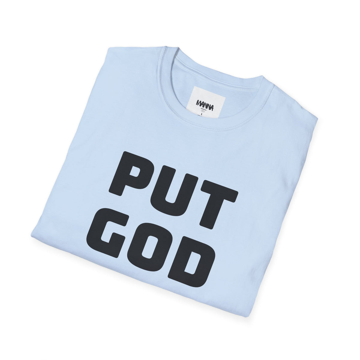 Put God First T-Shirt — Faith-Based Christian Tee (MannaJohn3:31 Back Design)