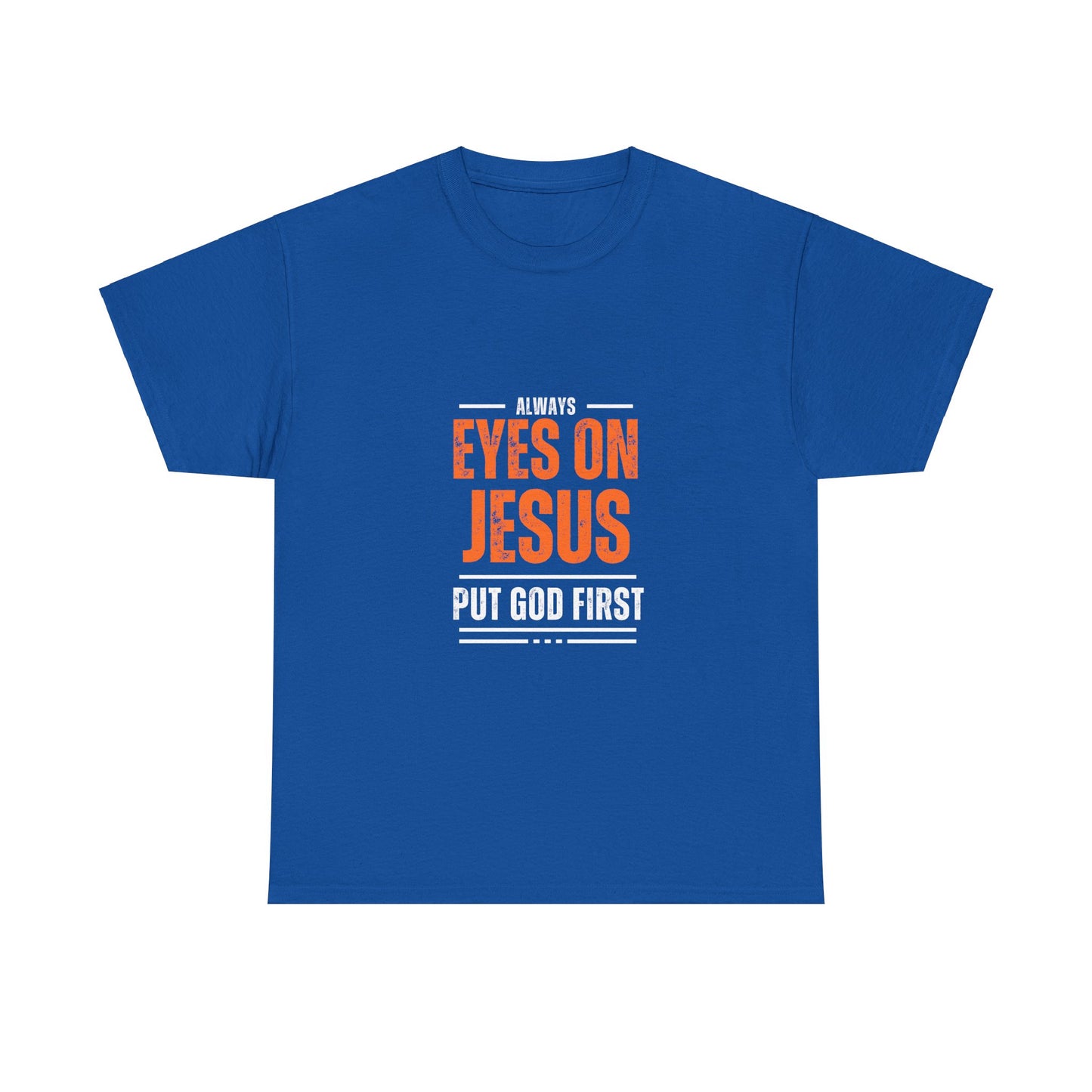 Always Eyes on Jesus Unisex Heavy Cotton Tee - Put God First Shirt