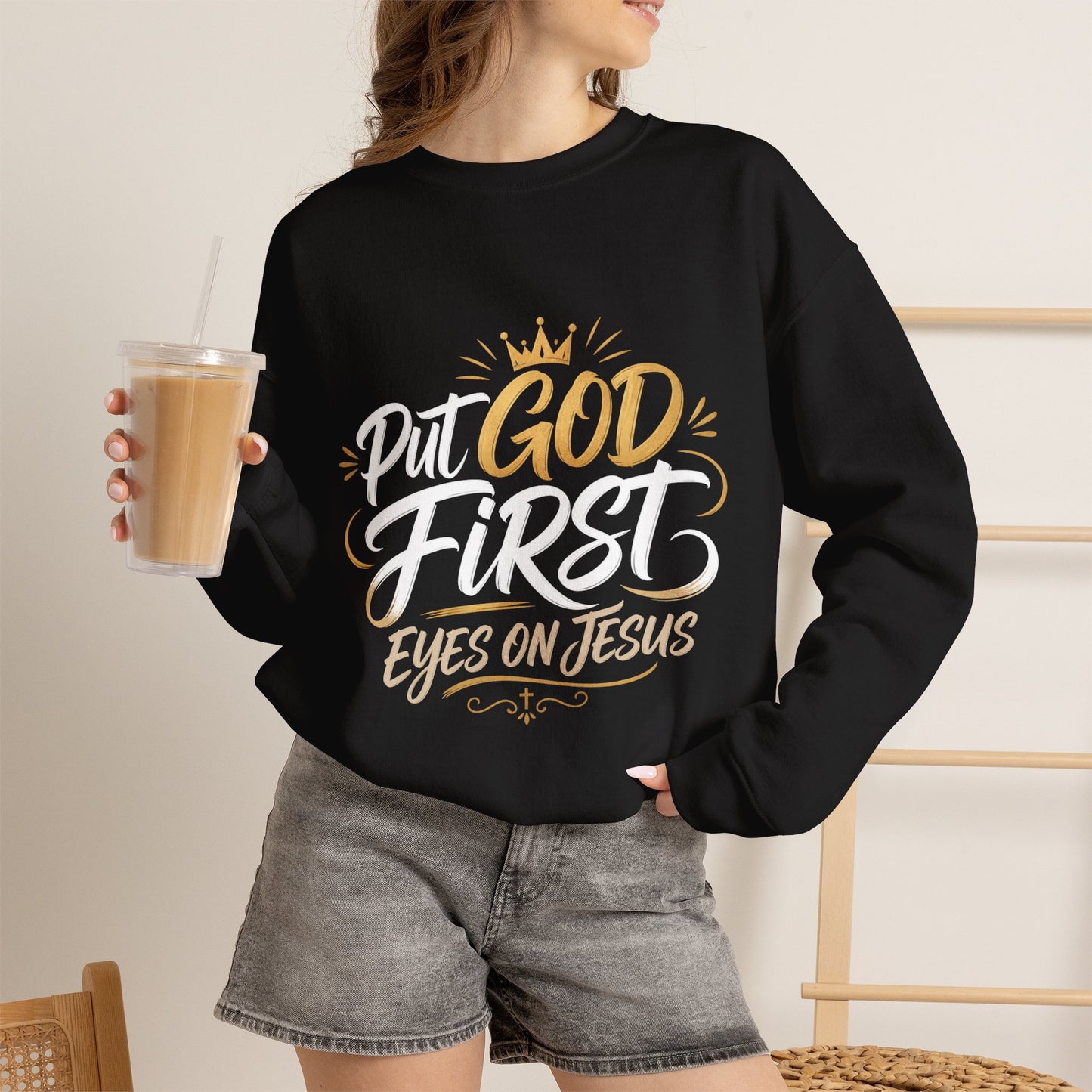 Christian Crewneck Sweatshirt – “Put God First Eyes on Jesus” Gold Script
