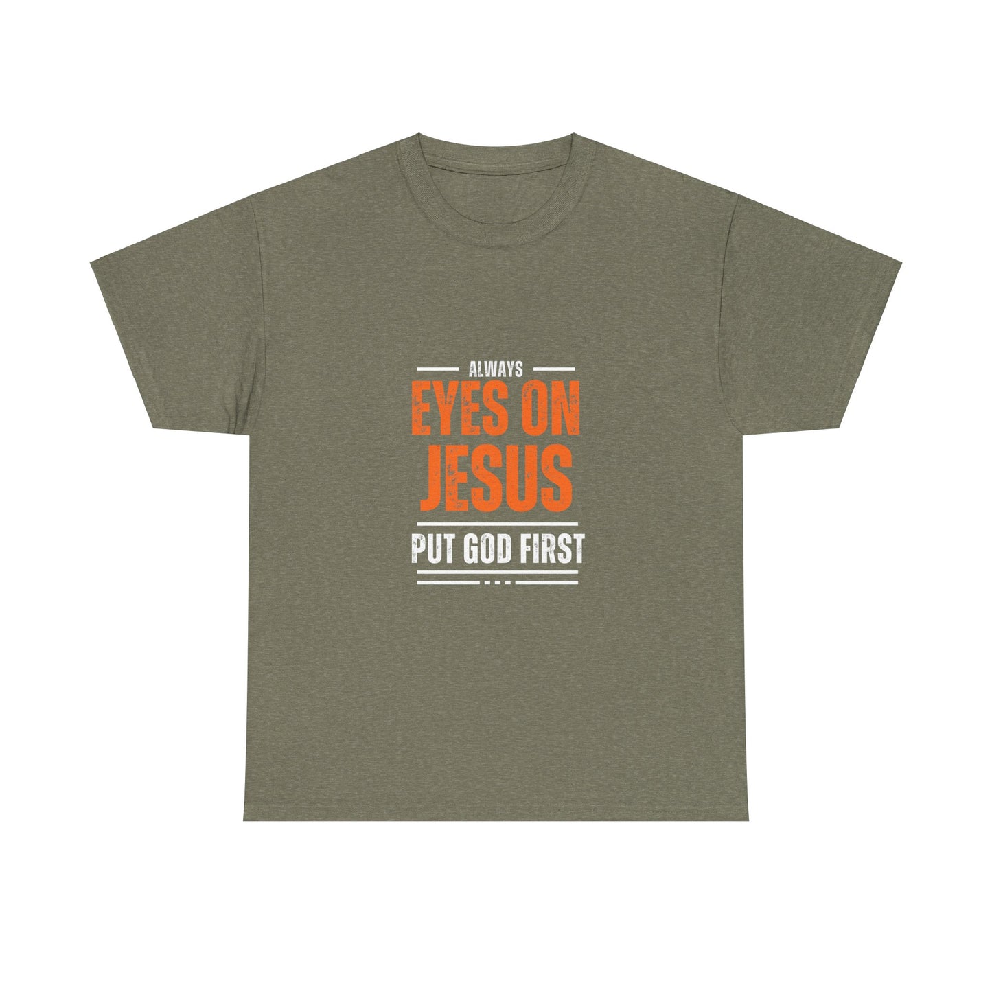 Always Eyes on Jesus Unisex Heavy Cotton Tee - Put God First Shirt