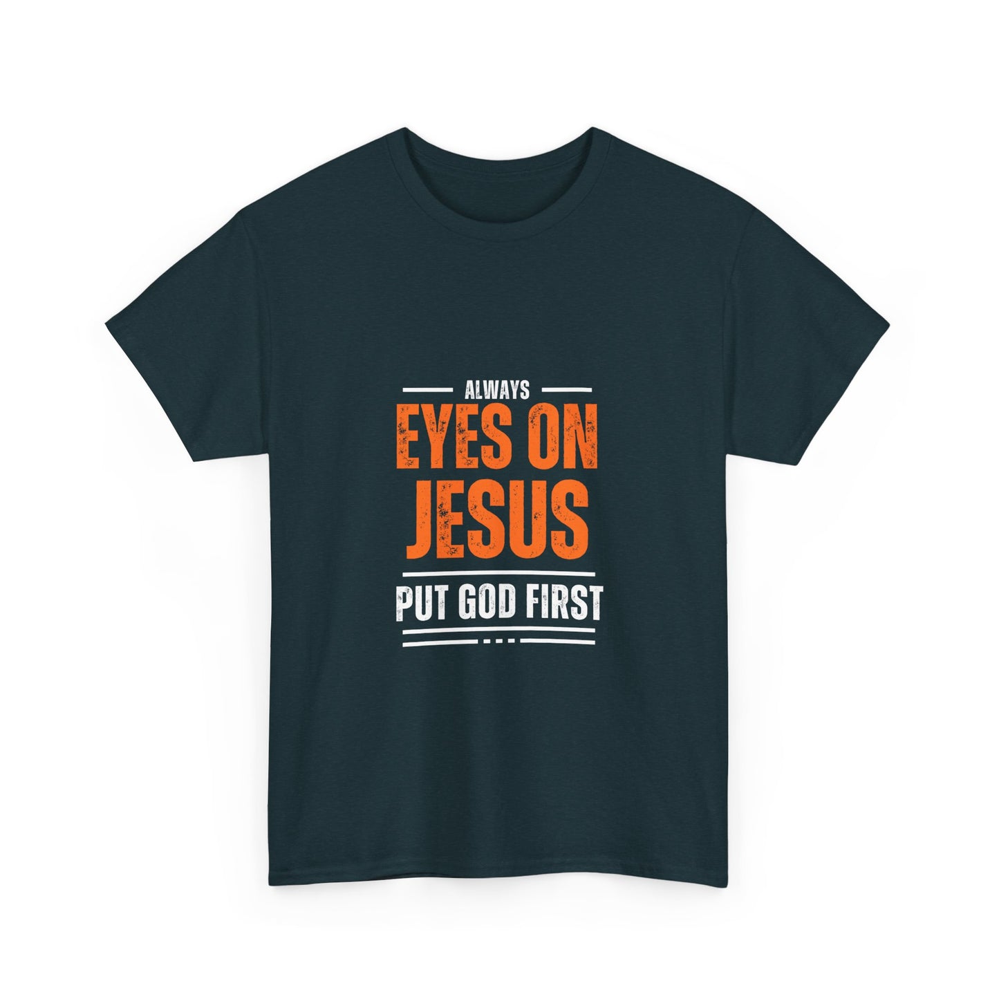 Always Eyes on Jesus Unisex Heavy Cotton Tee - Put God First Shirt