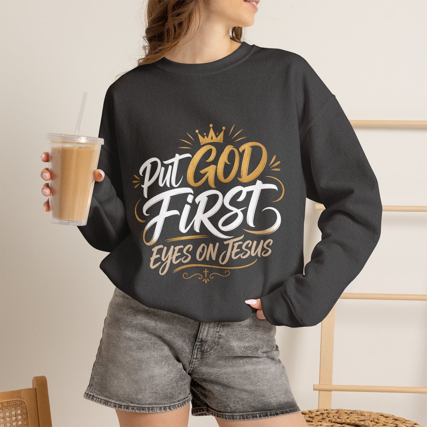 Christian Crewneck Sweatshirt – “Put God First Eyes on Jesus” Gold Script