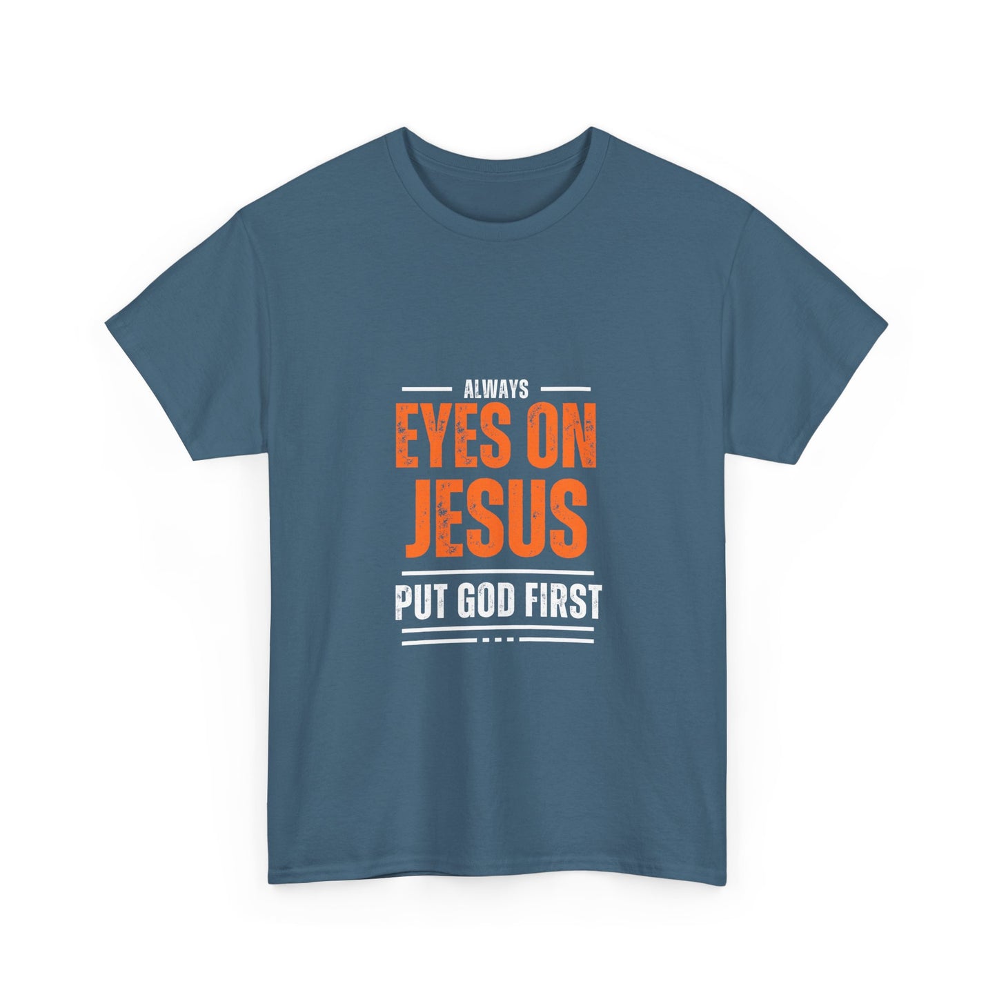 Always Eyes on Jesus Unisex Heavy Cotton Tee - Put God First Shirt