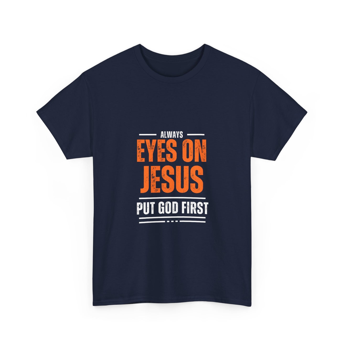 Always Eyes on Jesus Unisex Heavy Cotton Tee - Put God First Shirt